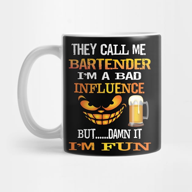 Fun They Call Me Bartender Im A Bad Influence But I'm Fun Gift by Envision Styles